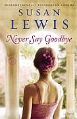 BOOK REVIEW: A Susan Lewis Double Feature: 'Never Say Goodbye' and 'The Truth About You': Two Women Face Adversity; Ideal for Book Clubs BOOK REVIEW: A Susan Lewis Double Feature: 'Never Say Goodbye' and 'The Truth About You': Two Women Face Adversity; Ideal for Book Clubs